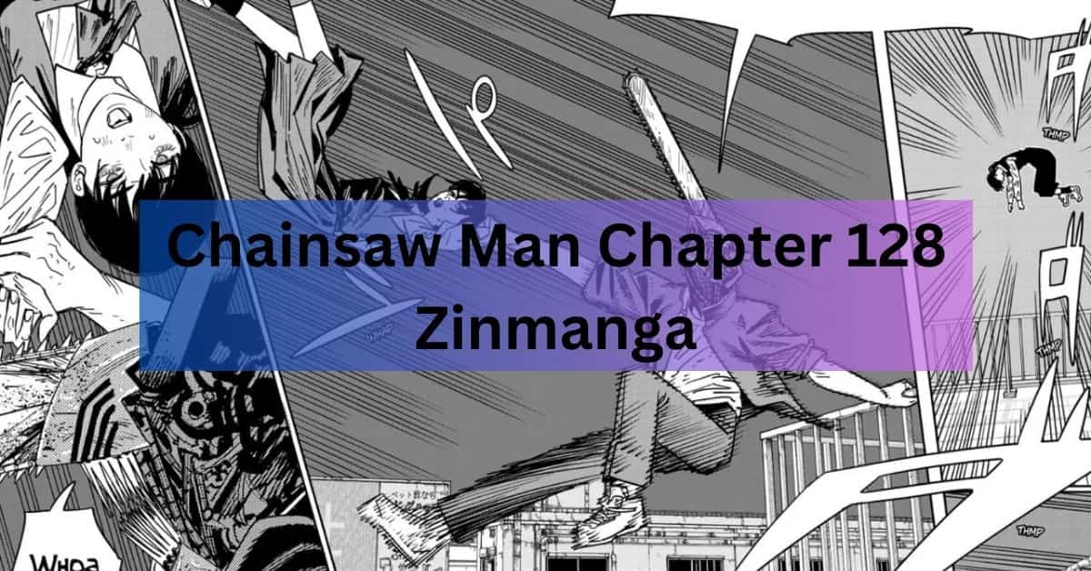 Chainsaw Man Chapter 128 Zinmanga - Read Now Online!