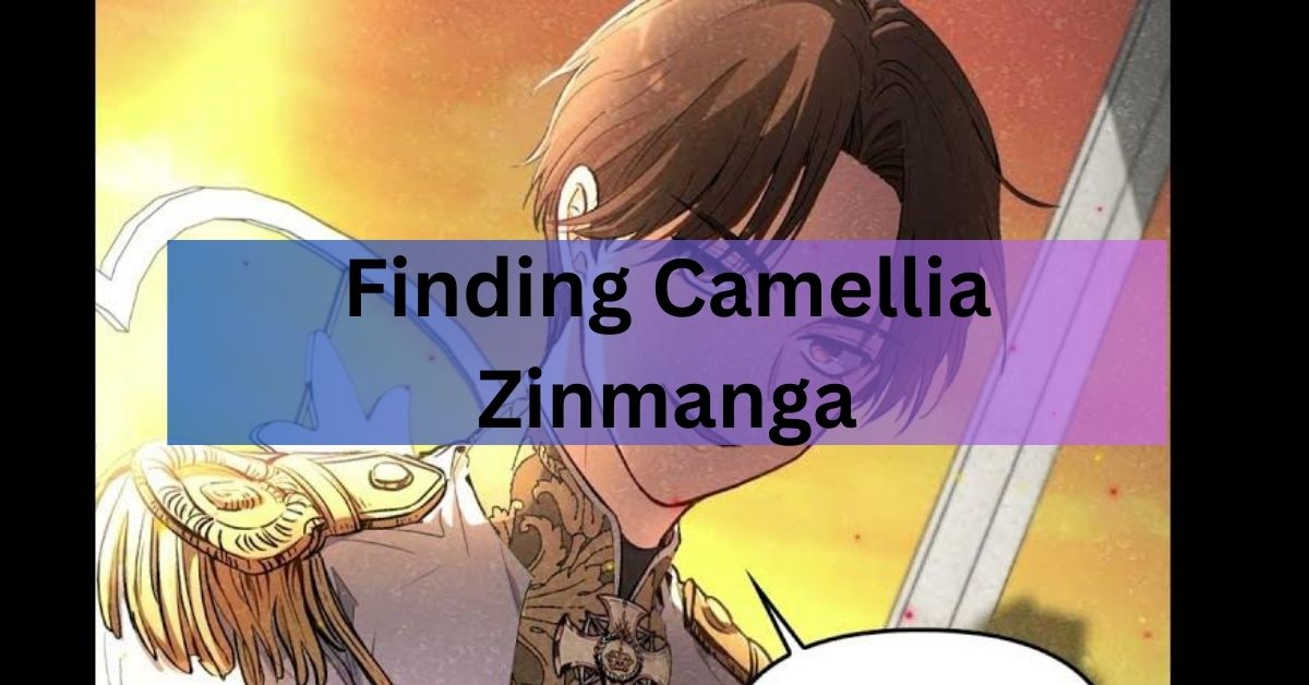 Finding Camellia Zinmanga