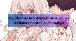 My Charms Are Wasted On Kuroiwa Medaka Chapter 77 Zinmanga