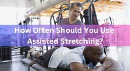How Often Should You Use Assisted Stretching
