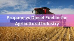 Propane vs Diesel Fuel in the Agricultural Industry
