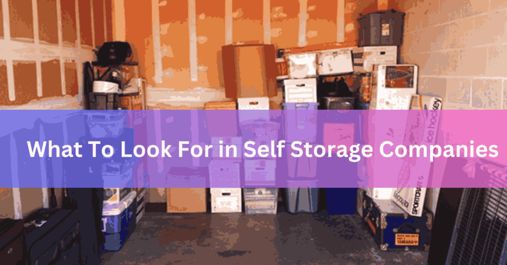 What To Look For in Self Storage Companies