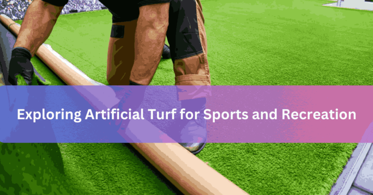 Exploring Artificial Turf for Sports and Recreation