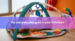 The best baby play gyms to your little one's