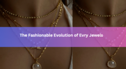 The Fashionable Evolution of Evry Jewels